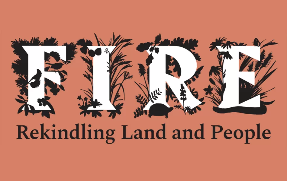 FIRE: Rekindling Land and People